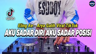 DJ AKU SADAR DIRI AKU SADAR POSISI  ELING AE ARYA GALIH REMIX FULL BASS VIRAL TIKTOK TERBARU 2024 [upl. by Consalve]