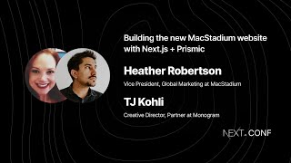 Building the new MacStadium website with Nextjs  Prismic  Heather Robertson  TJ Kohli [upl. by Bowyer]