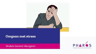 Omgaan met stress Module Gezond Inburgeren  Pharos expertisecentrum gezondheidsverschillen [upl. by Dupre693]