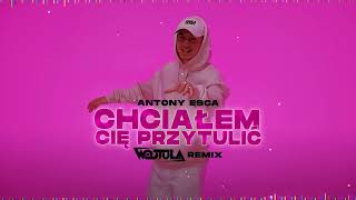 Antony Esca  CHCIAŁEM CIĘ PRZYTULIĆ WOJTULA REMIX [upl. by Haliek]