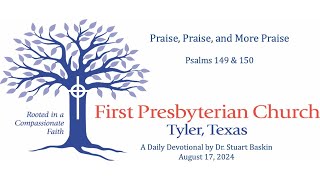 Praise Praise and More Praise  FPC Tyler  Daily Devotional  August 17 2024 [upl. by Ursala421]