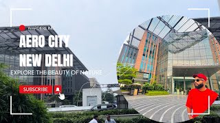 Aero City New Delhi The Must Place in Delhi to visit  Delhi Ka Sabse Rechest Ariyaampworldmark delhi [upl. by Oicinoid371]