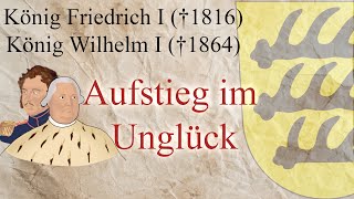 König Friedrich gest 1816 und König Wilhelm I gest 1864  Aufstieg im Unglück [upl. by Orion]