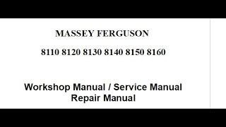 Massey Ferguson 8110 8120 8130 8140 8150 8160  Workshop Manual [upl. by Aimar]