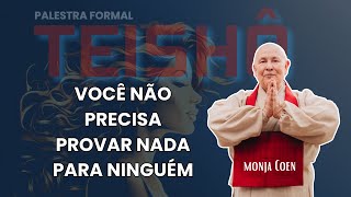 MONJA COEN VOCÊ NÃO PRECISA PROVAR NADA PARA NINGUÉM NEM PARA VOCÊ MESMA zen [upl. by Ardel]