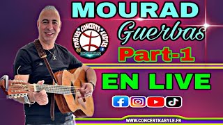 MOURAD GUERBAS  Live kabyle ⵣ  Part 1 [upl. by Lainey]