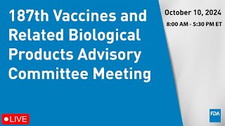 187th Vaccines and Related Biological Products Advisory Committee Meeting [upl. by Baudin]