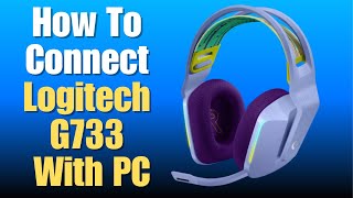 How To Connect Logitech G733 With PC [upl. by Elokin123]