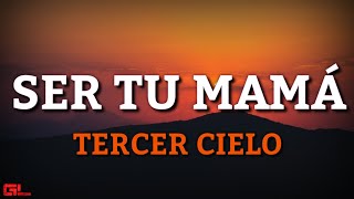 Tercer Cielo  Ser Tu Mamá LetrasLyrics 🎵 [upl. by Draned]