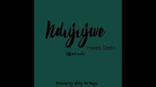 Ndujujwe  Francis Destin Official Audio [upl. by Fredrika]