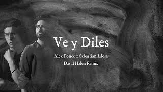 Alex Ponce amp Sebastian Llosa  Ve y Diles David Halen Edit Remix [upl. by Ativet]