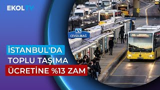 İstanbulda Toplu Taşıma Ücretlerine Yüzde 13 Oranında Zam Kararı [upl. by Ailugram]