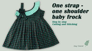 One Strap One Shoulder Baby Frock Cutting and Stitching [upl. by Ginsburg]