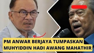 ANWAR AKHIRNYA BERJAYA TUMPASKAN MUHYIDDIN HADI AWANG MAHATHIR [upl. by Gonagle]