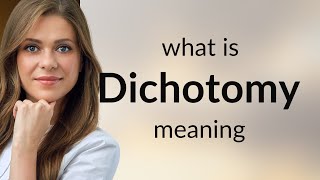 Dichotomy — meaning of DICHOTOMY [upl. by Eynahpets]