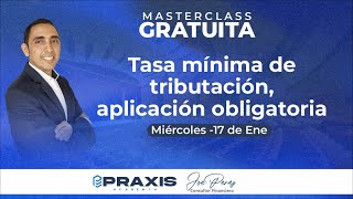 TASA MINIMA DE TRIBUTACION APLICACION OBLIGATORIA  MASTERCLASS GRATUITA [upl. by Ociram178]