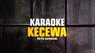 KARAOKE KECEWA  PIETER SAPARUANE [upl. by Reniti]