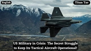 US Military in Crisis The Secret Struggle to Keep Its Tactical Aircraft Operational [upl. by Nodaj]