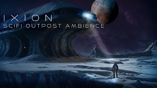 IXION SciFi Outpost Ambience A Timeless Tranquil Escape with Alien Planet Ambience [upl. by Benoite]