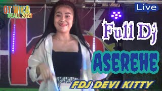 FULL DJ OT WIKA ASEREHE FDJ DEVI KITTY [upl. by Aseram837]