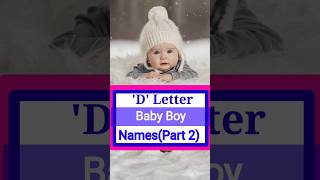 D letter baby boy names part 2 viralvideo video shorts short ytshorts youtubeshorts youtube [upl. by Eanahc834]