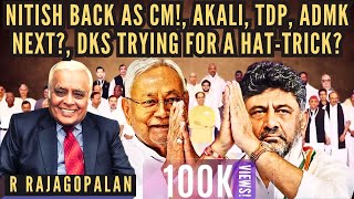 R Rajagopalan • Nitish back as CM • Akali TDP ADMK next • DKS trying for a hattrick [upl. by Mchail]