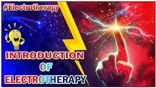 Introduction to Electrotherapy  Electrotherapy Lecture 1 [upl. by Curren116]