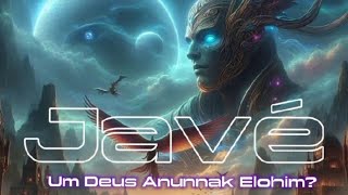 Javé Um Deus Annunak Elohim [upl. by Imas415]