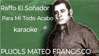 Raffo El Soñador Para Mí Todo Acabo karaoke [upl. by Cornish]