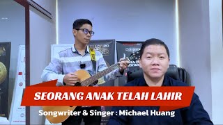 Michael Huang  Seorang Anak Telah Lahir New Song amp Live for Christmas [upl. by Seka]