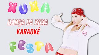 Dança da XuxaXSPB 6Karaokê [upl. by Nitsirc197]