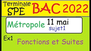 Corrigé BAC 2022  Métropole sujet1 Ex1 Fonctions et SuitesTerm spé maths [upl. by Kerad918]