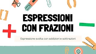 Espressioni con frazioni  Addizioni e sottrazioni [upl. by Ayortal]