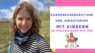 Jurastudium und Examensvorbereitung mit Kindern  So organisiere ich Studium Familie und Job [upl. by Legnaros843]