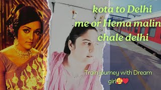 Kota to Delhi  Train Journey with Hema malini jiDream Girl❤🥰 [upl. by Duntson]