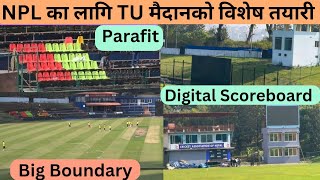 TU ground latest update for NPL  TU मैदानको रुप फेरियो  Digital Scoreboard Big Boundary Parafit [upl. by Yorgo]