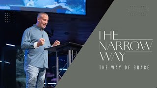 THE NARROW WAY  Part 1  Week 6  The Way of Grace [upl. by Nanahs]