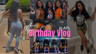 My 18th Birthday Vlog  Preparation Road Trip To ATL  much more [upl. by Kimmi]