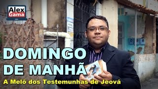 Domingo de manhã  A melô dos Testemunhas de Jeová [upl. by Atirec464]