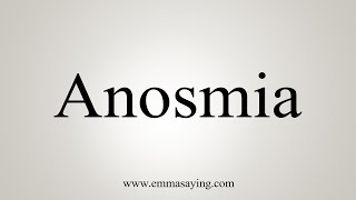 How To Say Anosmia [upl. by Harbard]