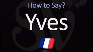 How to Pronounce Yves CORRECTLY French Name Pronunciation [upl. by Nyvrem]