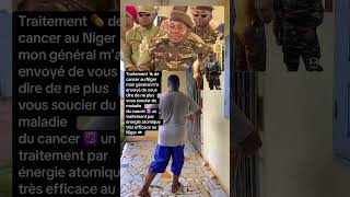 traitement du cancer disponible au Niger par mon général Abdroumane Tiani🙏🙏🙏🙏🙏 [upl. by Notnilk118]