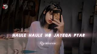 Haule Haule Ho Jayega Pyar  Full Song  Rgshuvo [upl. by Jammie747]