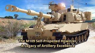 The M109 Self Propelled Howitzer A Legacy of Artillery Excellence [upl. by Boyd]