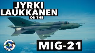 Interview with Jyrki Laukkanen on the MiG21 [upl. by Pliske]