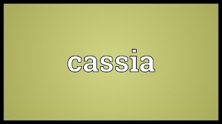 Cassia Meaning [upl. by Ogait]