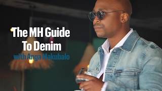 The MH Guide To Denim with Anga Makubalo [upl. by Acinomal]