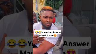 😂Maurice Sam needs an answer for this question😂😍W Shaznay Okawa✨ [upl. by Lamonica]