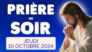 🙏 PRIERE du SOIR et NUIT Jeudi 10 Octobre 2024 Prières et Psaume pour Bien Dormir [upl. by Cohin]