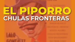 El Piporro  Chulas Fronteras Audio Oficial [upl. by Sophey]